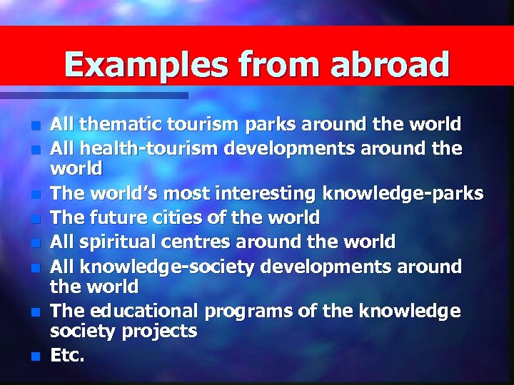 Examples from abroad n n n n All thematic tourism parks around the world