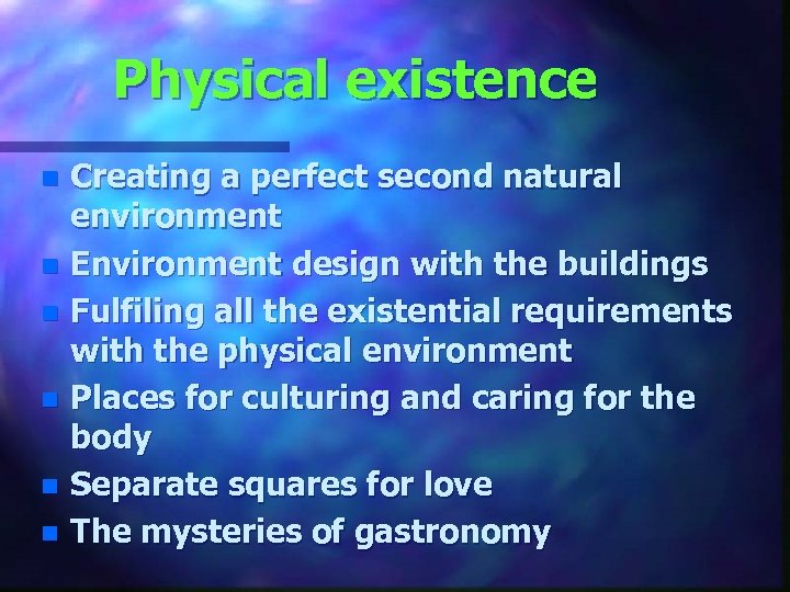 Physical existence Creating a perfect second natural environment n Environment design with the buildings