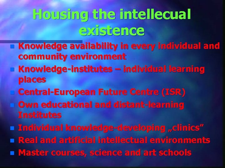 Housing the intellecual existence n n n n Knowledge availability in every individual and