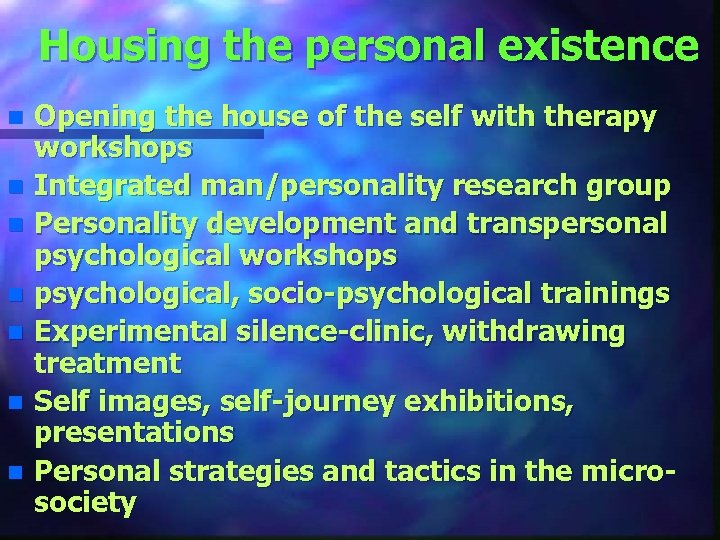 Housing the personal existence n n n n Opening the house of the self