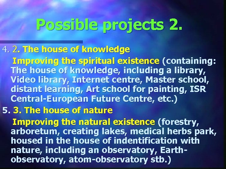 Possible projects 2. 4. 2. The house of knowledge Improving the spiritual existence (containing: