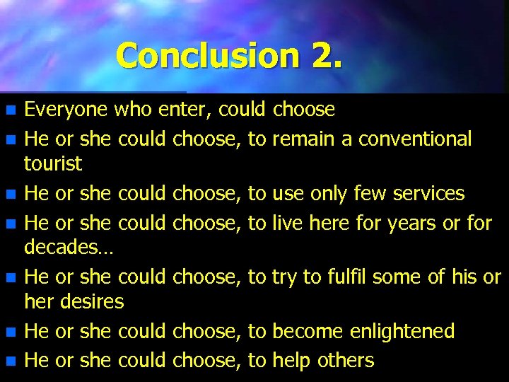 Conclusion 2. n n n n Everyone who enter, could He or she could