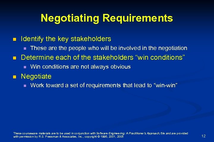 Negotiating Requirements n Identify the key stakeholders n n Determine each of the stakeholders