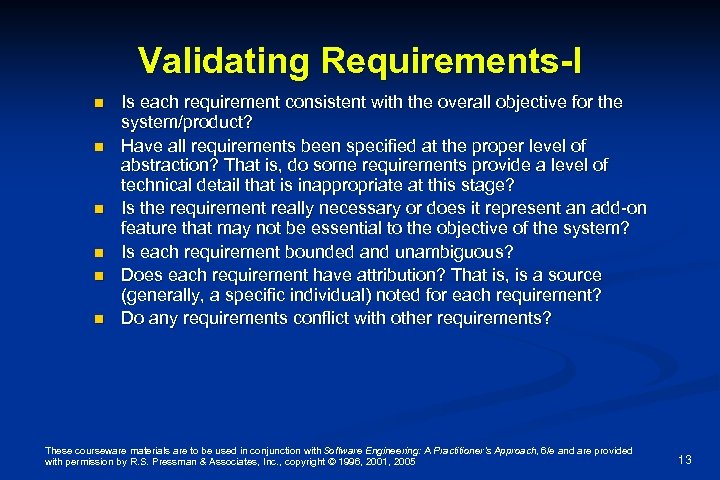 Validating Requirements-I n n n Is each requirement consistent with the overall objective for