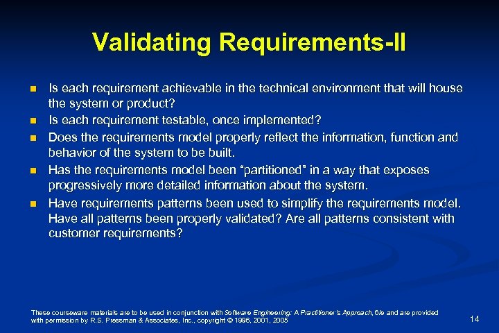 Validating Requirements-II n n n Is each requirement achievable in the technical environment that