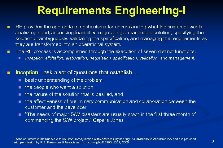 Requirements Engineering-I n n RE provides the appropriate mechanisms for understanding what the customer