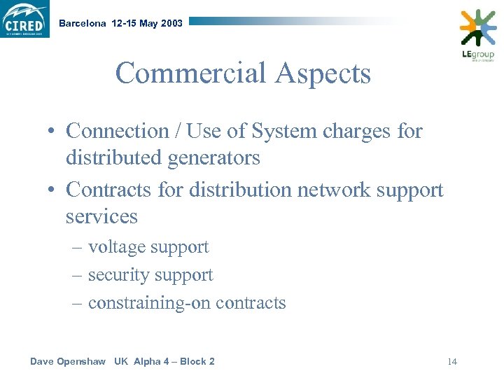 Barcelona 12 -15 May 2003 Commercial Aspects • Connection / Use of System charges