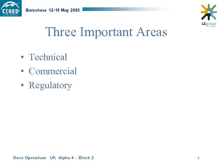 Barcelona 12 -15 May 2003 Three Important Areas • Technical • Commercial • Regulatory