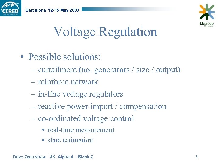 Barcelona 12 -15 May 2003 Voltage Regulation • Possible solutions: – curtailment (no. generators