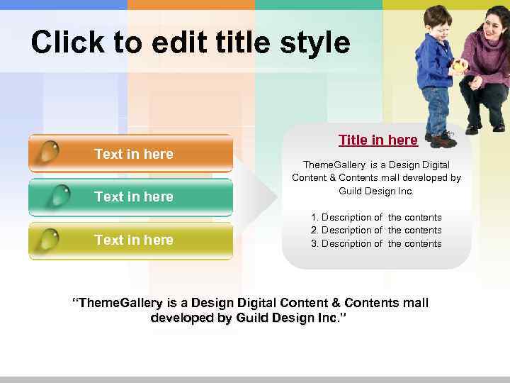 Click to edit title style Text in here Title in here Theme. Gallery is