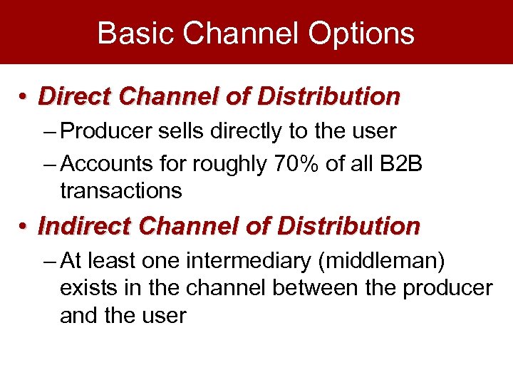 Basic Channel Options • Direct Channel of Distribution – Producer sells directly to the