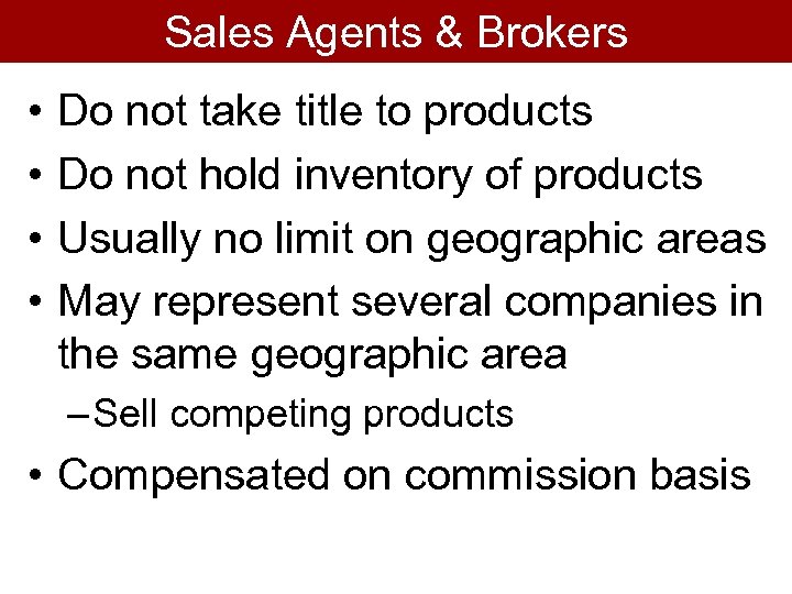 Sales Agents & Brokers • • Do not take title to products Do not