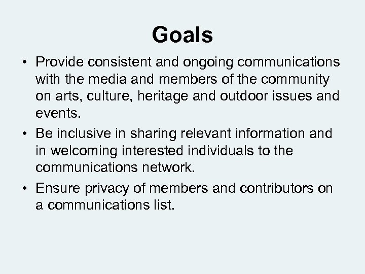 Goals • Provide consistent and ongoing communications with the media and members of the