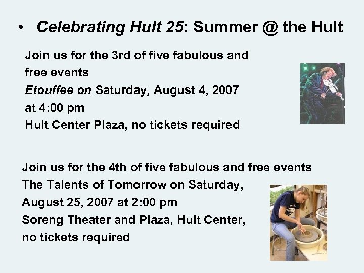  • Celebrating Hult 25: Summer @ the Hult Join us for the 3
