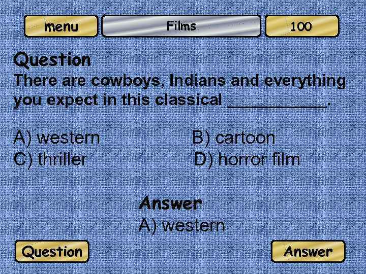 menu Films 100 Question There are cowboys, Indians and everything you expect in this