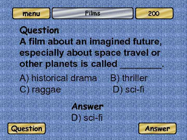 menu Films 200 Question A film about an imagined future, especially about space travel