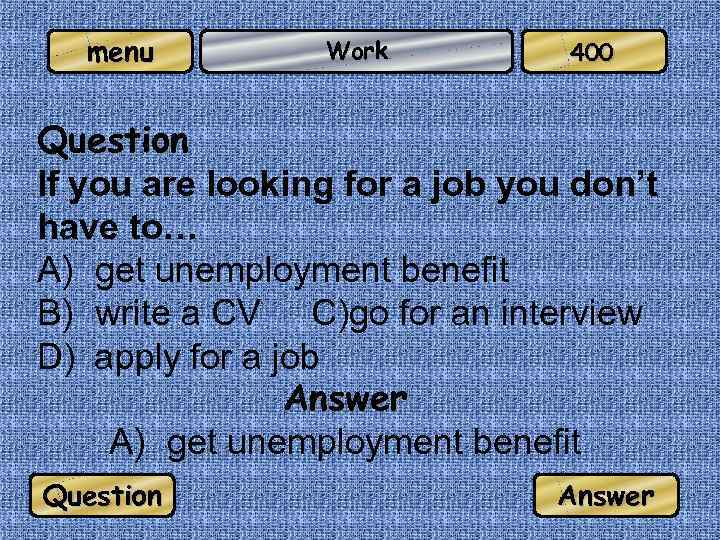 menu Work 400 Question If you are looking for a job you don’t have