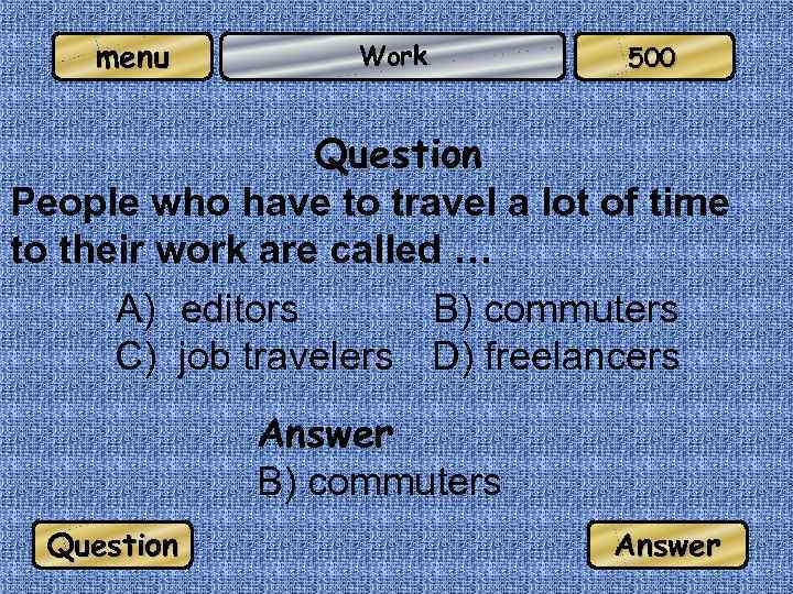 menu Work 500 Question People who have to travel a lot of time to