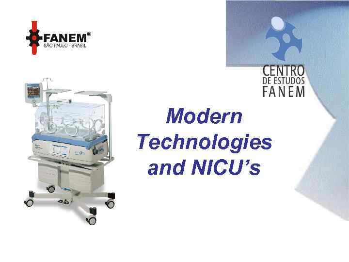 Modern Technologies and NICU’s 