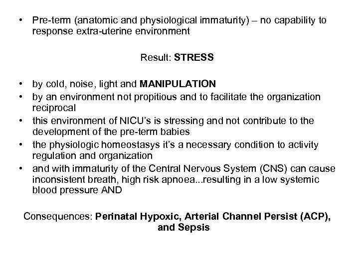  • Pre-term (anatomic and physiological immaturity) – no capability to response extra-uterine environment