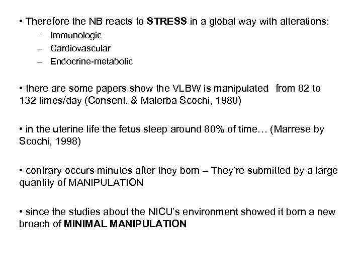  • Therefore the NB reacts to STRESS in a global way with alterations:
