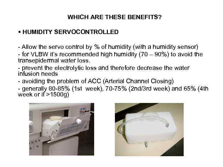 WHICH ARE THESE BENEFITS? § HUMIDITY SERVOCONTROLLED - Allow the servo control by %