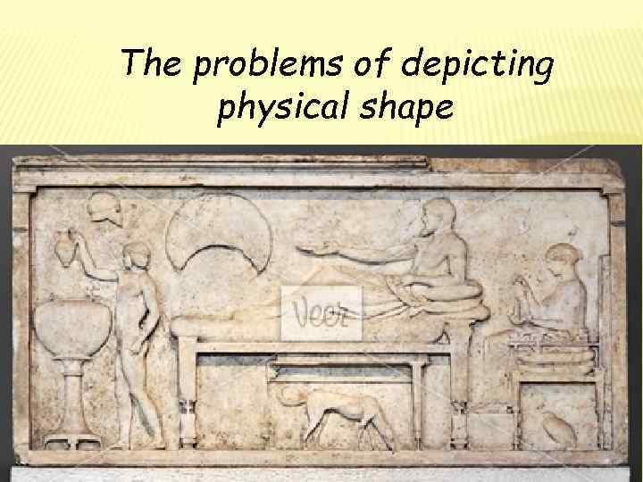 The problems of depicting physical shape 
