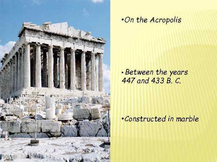  • On the Acropolis • Between the years 447 and 433 B. C.