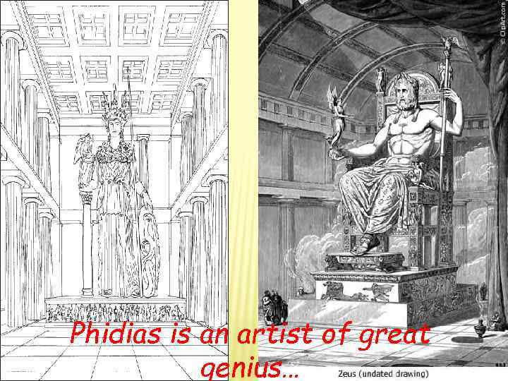 Phidias is an artist of great genius… 
