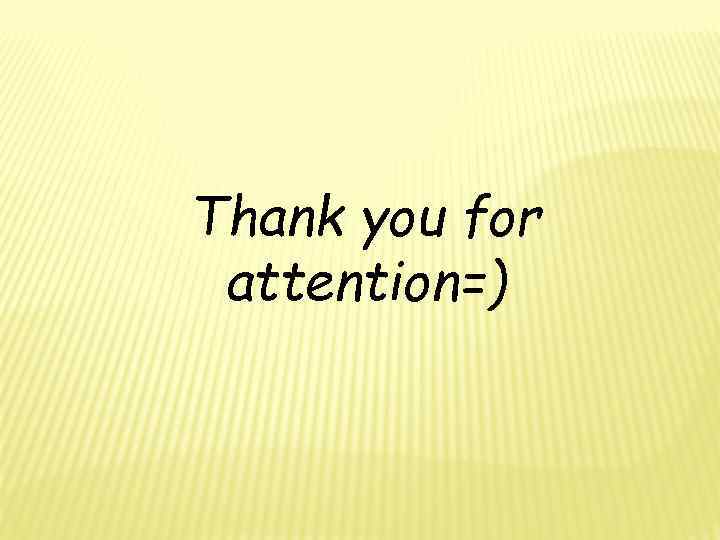 Thank you for attention=) 