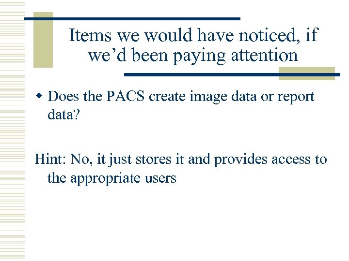 Items we would have noticed, if we’d been paying attention w Does the PACS