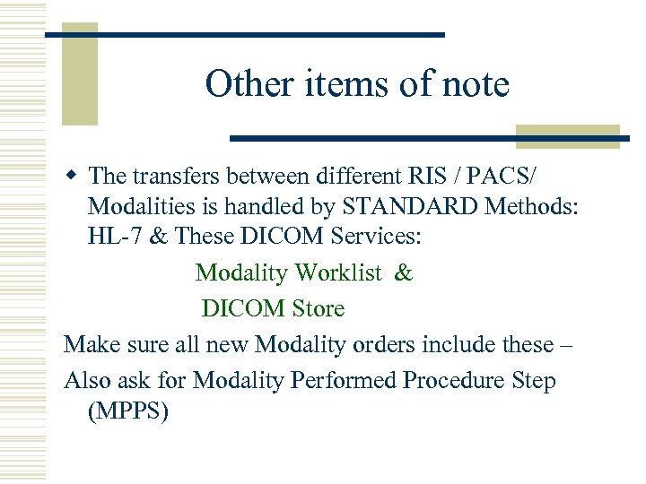 Other items of note w The transfers between different RIS / PACS/ Modalities is