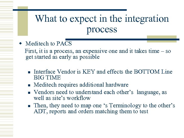 What to expect in the integration process w Meditech to PACS First, it is