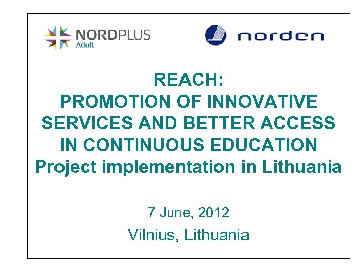 REACH: PROMOTION OF INNOVATIVE SERVICES AND BETTER ACCESS IN CONTINUOUS EDUCATION Project implementation in