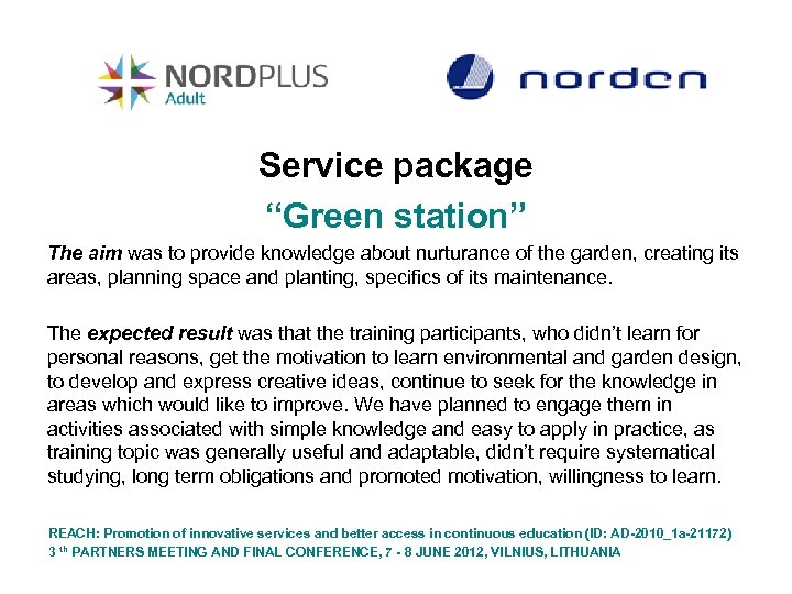 Service package “Green station” The aim was to provide knowledge about nurturance of the