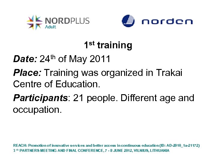 1 st training Date: 24 th of May 2011 Place: Training was organized in