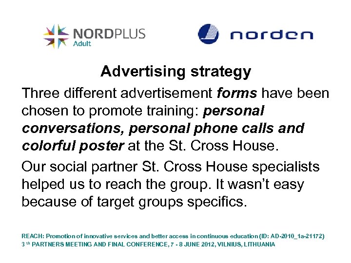 Advertising strategy Three different advertisement forms have been chosen to promote training: personal conversations,