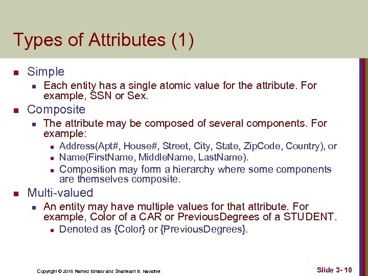 Types of Attributes (1) n Simple n n Each entity has a single atomic