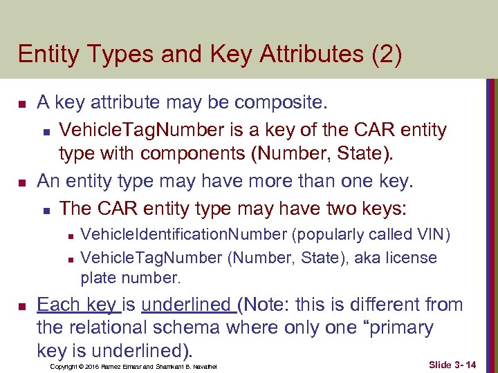 Entity Types and Key Attributes (2) n n A key attribute may be composite.