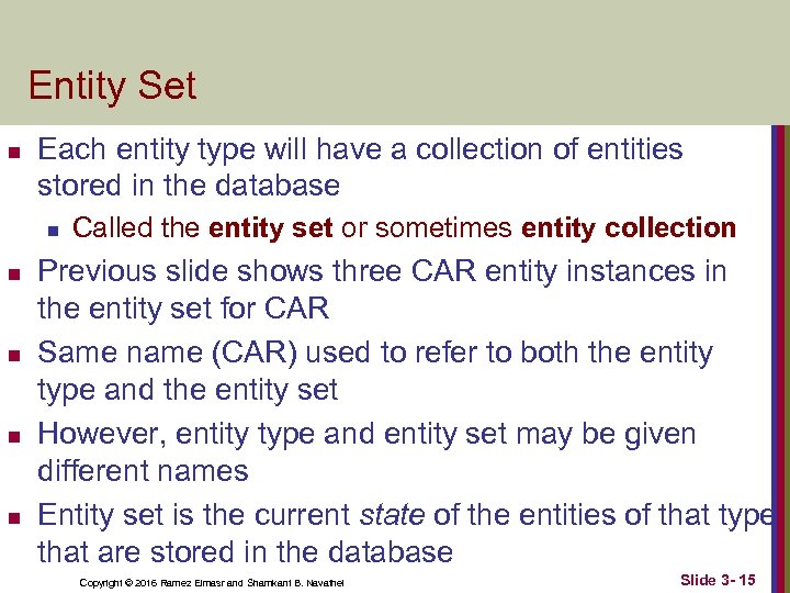 Entity Set n Each entity type will have a collection of entities stored in