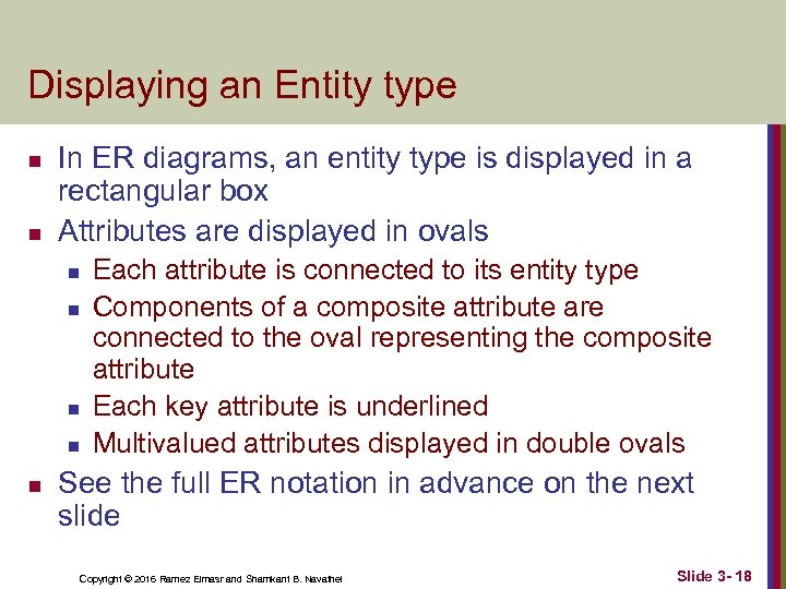Displaying an Entity type n n In ER diagrams, an entity type is displayed