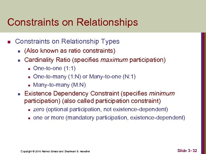 Constraints on Relationships n Constraints on Relationship Types n n (Also known as ratio