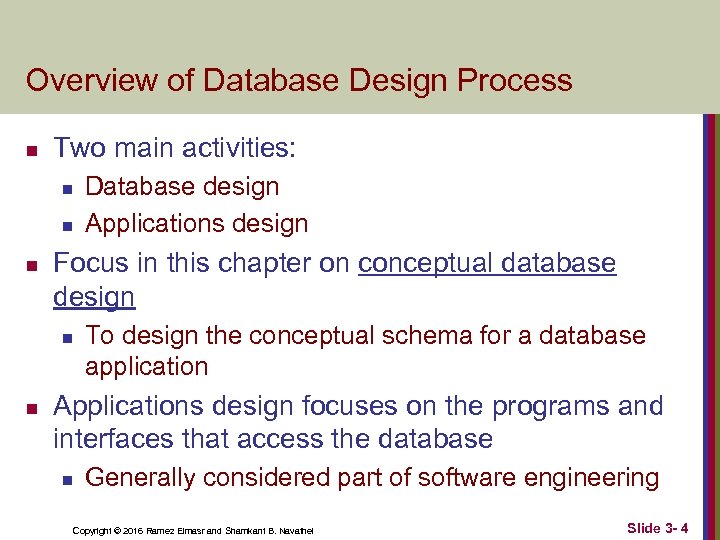 Overview of Database Design Process n Two main activities: n n n Focus in
