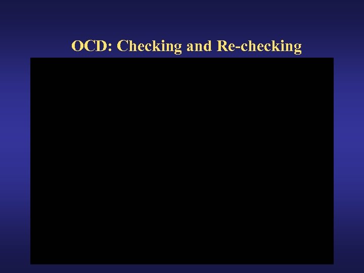 OCD: Checking and Re-checking 