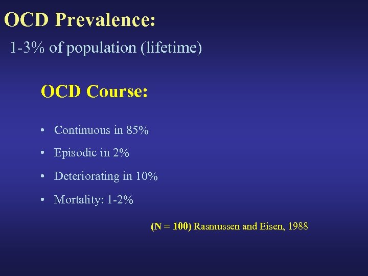 OCD Prevalence: 1 -3% of population (lifetime) OCD Course: • Continuous in 85% •