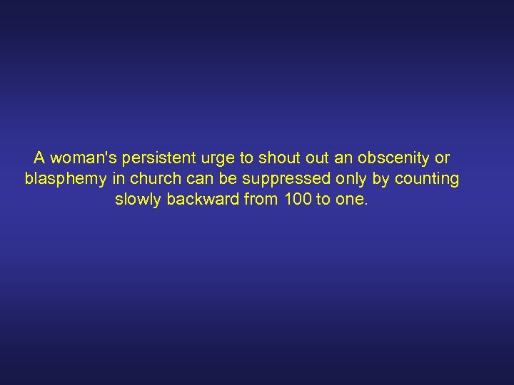 A woman's persistent urge to shout an obscenity or blasphemy in church can be