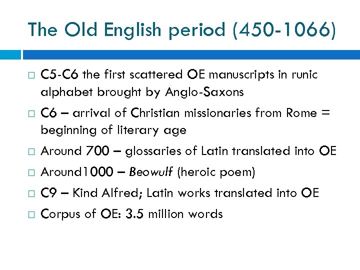 The Old English period (450 -1066) C 5 -C 6 the first scattered OE
