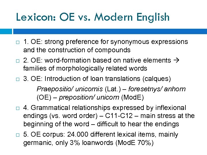 Lexicon: OE vs. Modern English 1. OE: strong preference for synonymous expressions and the