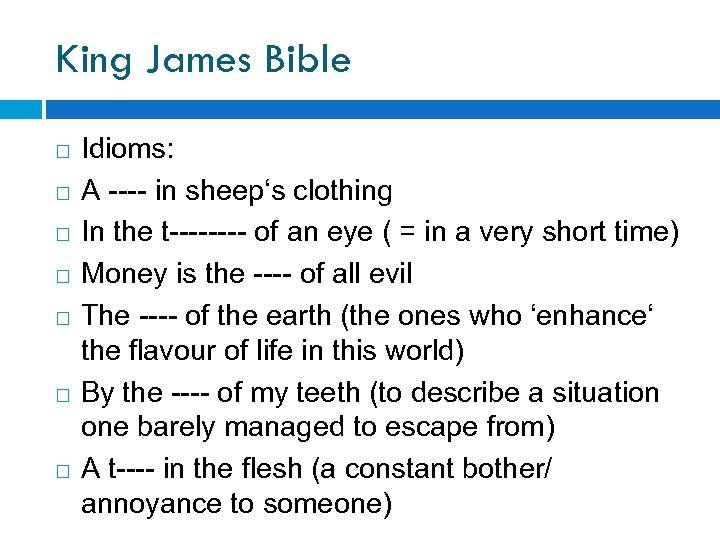 King James Bible Idioms: A ---- in sheep‘s clothing In the t---- of an