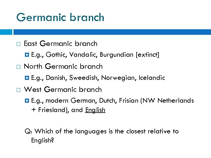 Germanic branch East Germanic branch E. g. , North Germanic branch E. g. ,